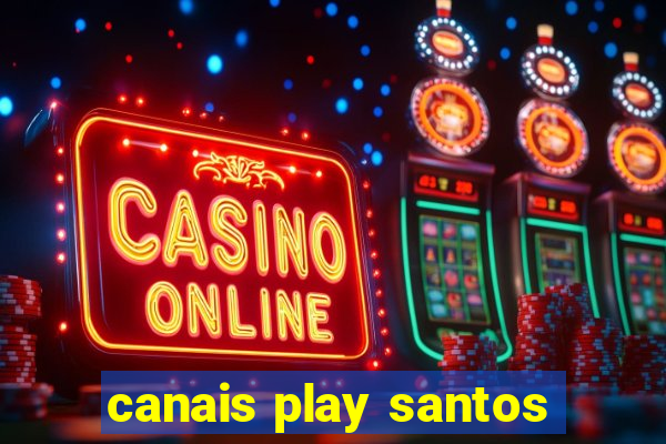 canais play santos